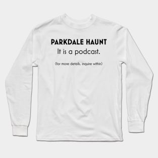 OFFICIAL PARKDALE HAUNT STREET TEAM SHIRT Long Sleeve T-Shirt